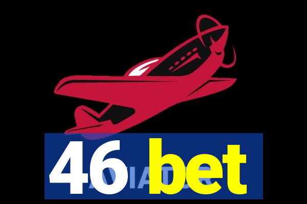 46 bet